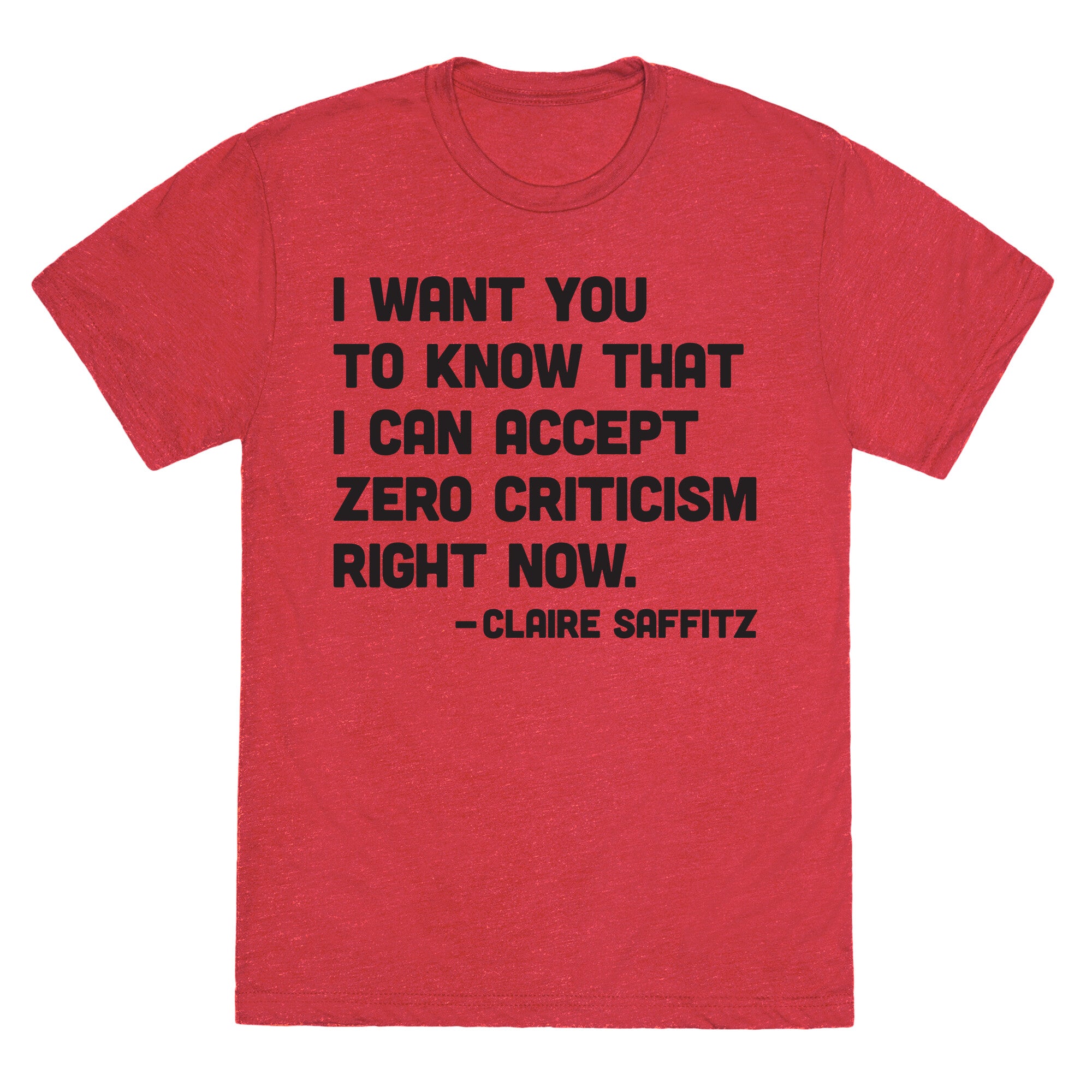 I Want You To Know I Can Accept Zero Criticism Right Now (Claire Saffitz) Unisex Triblend Tee
